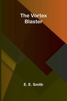 E. E. Smith | The Vortex Blaster | Taschenbuch | Englisch (2024) | Alpha Edition