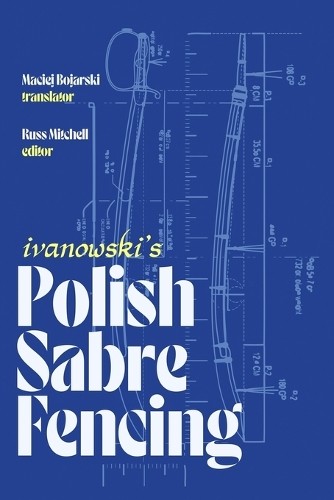 Russ Mitchell Ivanowski's Polish Sabre Fencing (Tascabile)