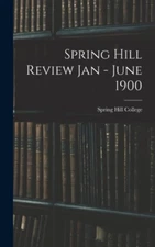 Spring Hill College - Spring Hill Review Jan - June 1900 - New hardbac - X555z