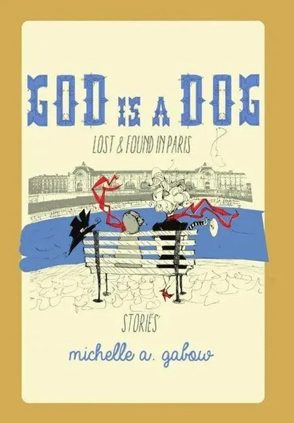 God Is A Dog | Lost And Found In Paris | Michelle A Gabow | Englisch | Buch-image