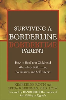 Surviving A Borderline Parent: How to Heal Your Ch by Roth, Kimberlee 1572243287