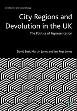 City Regions and Devolution in the UK: The Politics of Representation by David B
