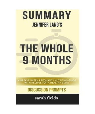 Summary: Jennifer Lang's the Whole 9 Months: A Week-By-Week Pregnancy Nutrition 