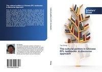 The Cultural Politics In Chinese Efl Textbooks: A Discourse Approach Tao Xiong