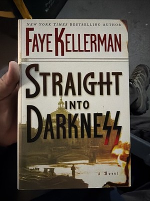 Straight into Darkness by Faye Kellerman (2005, Hardcover)