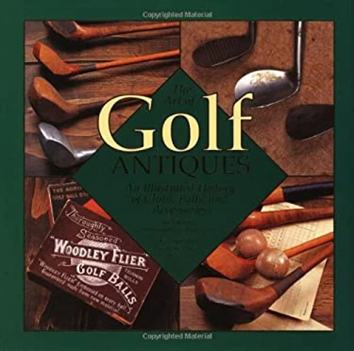 The Art of Golf Antiques : A Photographic History of the Art of G