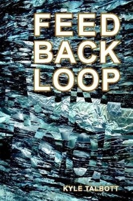 Kyle Talbott Feedback Loop (Taschenbuch)