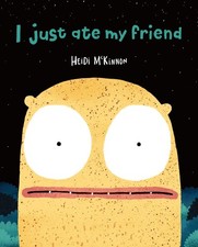 I Just Ate My Friend by Heidi McKinnon (English) Hardcover Book