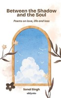 Sonal Singh | Between The Shadow And The Soul | Taschenbuch | Englisch (2025)