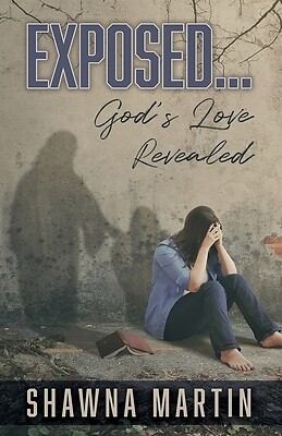 Exposed...: God's Love Revealed Martin, Shawna Paperback