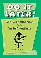 Do It Later 2015 Calendar: A 2015 Planner (or Non-planner) For The Creative Pro on sale Do It Later 2015 Calendar: A 2015 Planner (or Non-planner) For The Creative Pro on sale