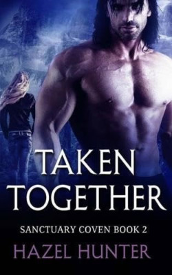 Taken Together (Book Two of the Sanctuary Coven Series) - Paperback NEW Hunter,