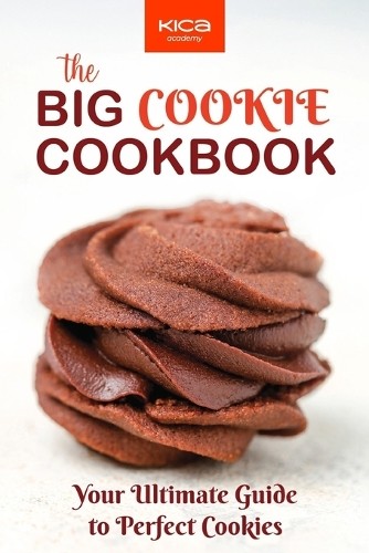 Kica Academy The Big Cookie Cookbook (Tascabile) Pastry Cookbook Collection