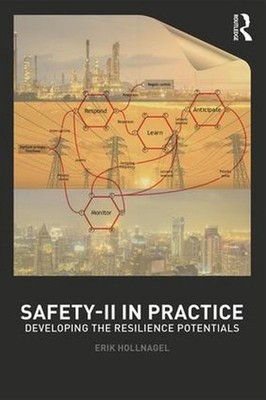 Safety-II in Practice: Developing the Resilience Potentials by Erik Hollnagel (E