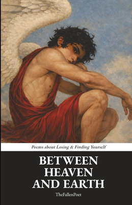 #ad Between Heaven And Earth: Poems about Losing amp; Finding Yourself $24.55