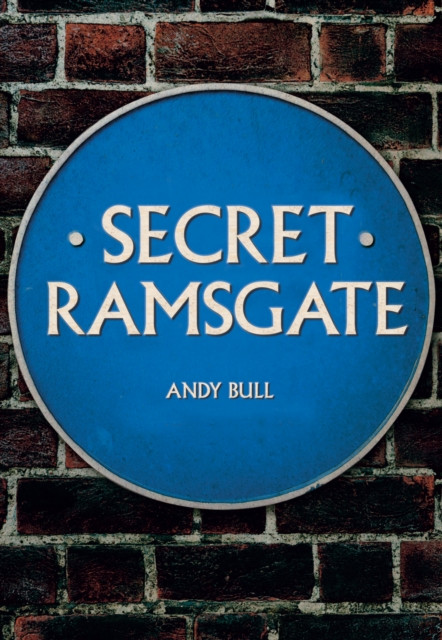 Secret Ramsgate by Andy Bull (Paperback Book)