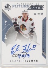 2018-19 SP Authentic Future Watch Inscriptions 7/50 Blake Hillman #154 Auto 2o7