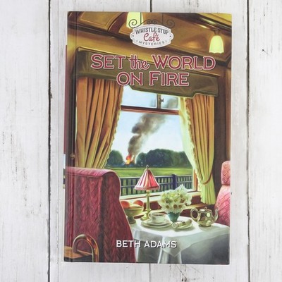 Whistle Stop Cafe Mysteries 14 Set the World on Fire by Beth Adams (2024)