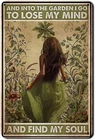 Vintage Metal Sign and into The Garden I Go to Lose My Mind and, 8 x 12 Inch