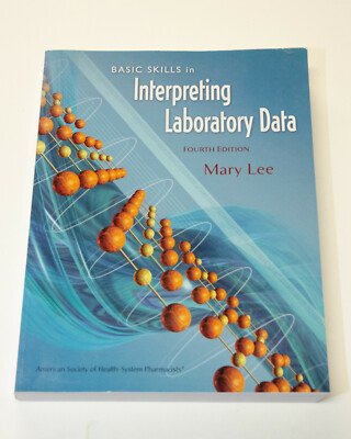 Basic Skills in Interpreting Laboratory Data, 4th ed. Mary Lee, 2009