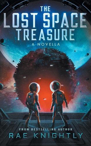 Rae Knightly The Lost Space Treasure - A Novella (Paperback) Lost Space Treasure