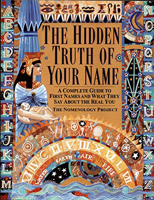 The Hidden Truth of Your Name: A Complete Guide to... - Nomenology Project