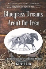 Bluegrass Dreams Aren't for Free: A Collection of Interconnected Stories by Gerr