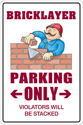 Metal Sign Bricklayer Parking Only 8  x 12  Aluminum NS 019