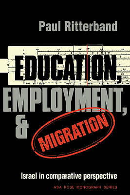 Education, Employment, and Migration Israel in Comparative Perspective Paperback