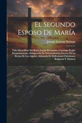 Noriega - El Segundo Esposo De Mara  Vida Maravillosa Del Beato Josep - X555z