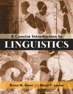 A Concise Introduction to Linguistics by Bruce M. Rowe;  Diane P. Levine