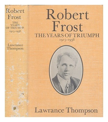 Thompson, Lawrance Roger (1906-1973) Robert Frost / Von Thompson. The Ye