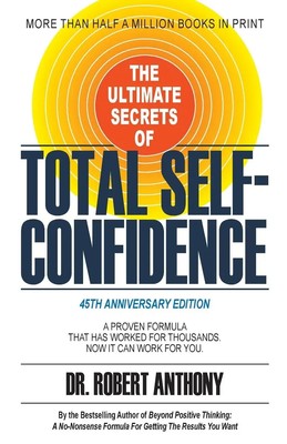 The Ultimate Secrets of Total Self-Confidence Robert Anthony Taschenbuch 2023