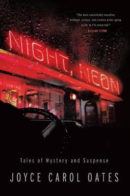 Night, Neon: Tales of Mystery and Suspense by Joyce Carol Oates (English) Paperb