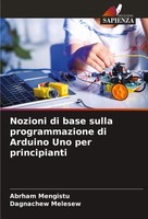 Abrham Mengistu (U. A.) | Nozioni Di Base Sulla Programmazione Di Arduino Uno...