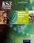 KS3 History by Aaron Wilkes: Industry, Reform and Empire - Student Book (Folens 