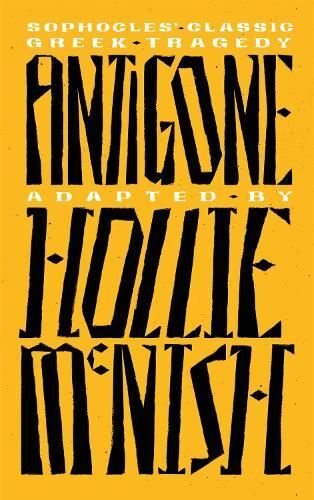 Antigone: A New Adaptation of the Cla New Book, McNish, Hollie,