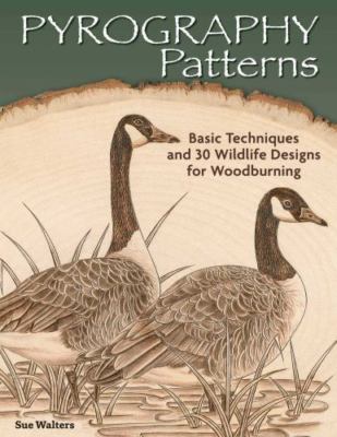Pyrography Patterns: Basic Techniques and 30 Wildlife Designs for Woodburning, W