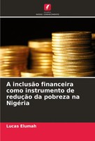 A InclusãO Financeira Como Instrumento De ReduçãO Da Pobreza Na NigéRia Elumah