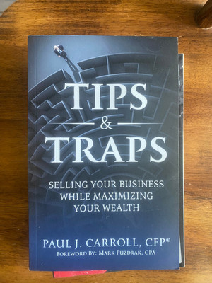 Tips & Traps Selling Your Business While Maximizing Your Wealth