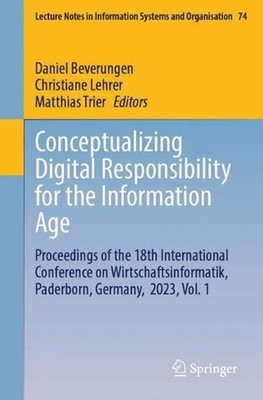 Conceptualizing Digital Responsibility for the Information Age: Proceedings of t
