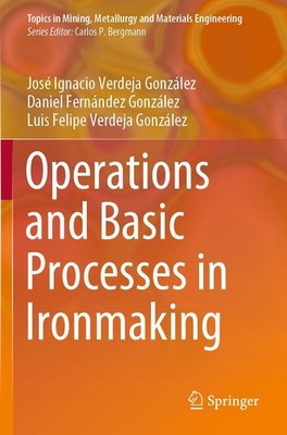Operations and Basic Processes in Ironmaking José Ignacio Verdeja González
