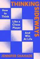 Thinking Sideways | How To Think Like A Chess Player And Win At Life | Shahade