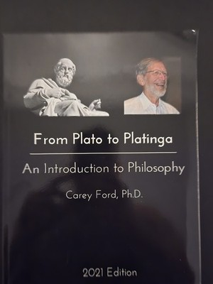 From Plato to Plato to Platinga: An Introduction to Philosophy 2021 Edition
