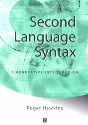 Second Language Syntax : A Generative Introduction, Paperback by Hawkins, Rog...