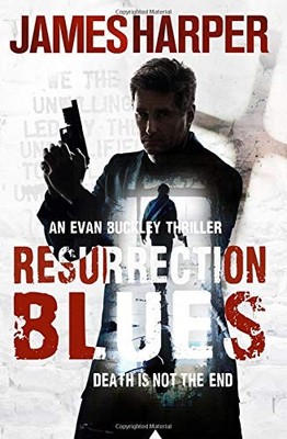 RESURRECTION BLUES (EVAN BUCKLEY THRILLERS) (VOLUME 5) By James Harper BRAND NEW
