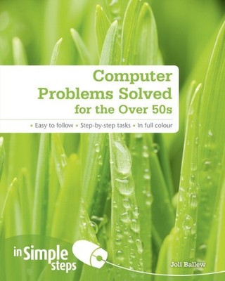 Computer Problems Solved for the Over 50s in Simple Steps,Joli Ballew