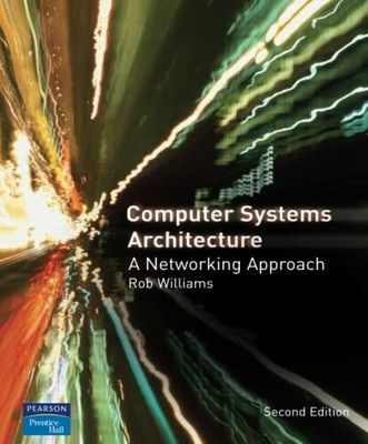 Computer Systems Architecture: a Networking Approach by Williams, Rob 0321340795