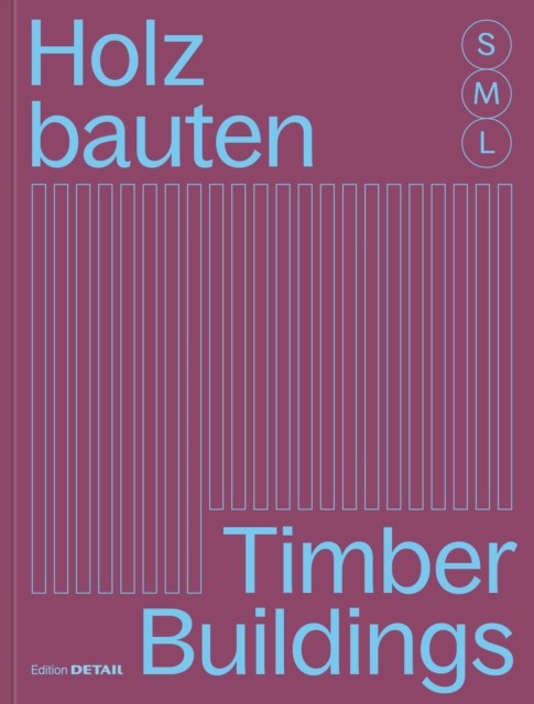 Holzbauten S, M, L / Timber Buildings S, M, L: 30 x Architektur und (German)
