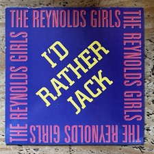 THE REYNOLDS GIRLS / I’D RATHER JACK - ORIGINAL 7” VINYL